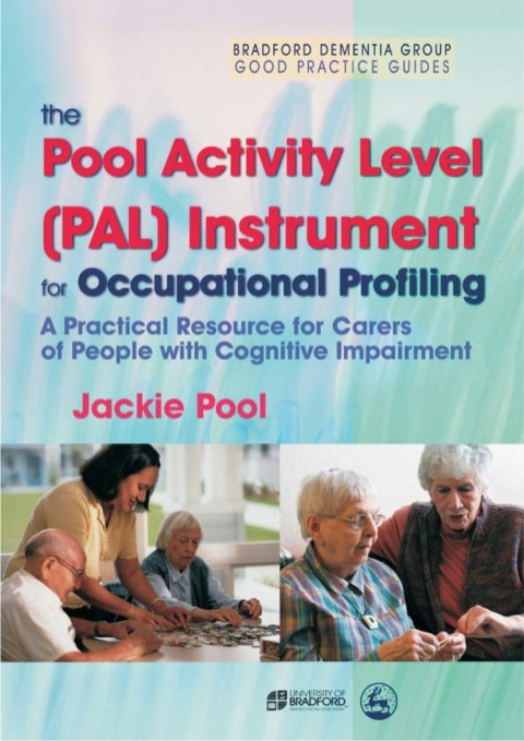 Cover image for book The Pool Activity Level (PAL) Instrument for Occupational Profiling: A Practical Resource for Carers of People with Cognitive Impairment