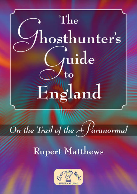 Cover image for book The Ghosthunter’s Guide to England