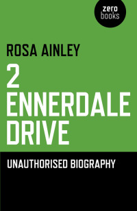 صورة الغلاف: 2 Ennerdale Drive: An Unauthorised Biography 9781846945601