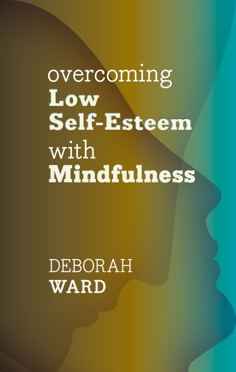 Cover image for book Overcoming Low Self-Esteem with Mindfulness