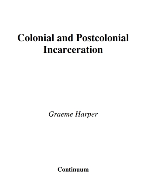 Cover image for book Colonial and Post-Colonial Incarceration