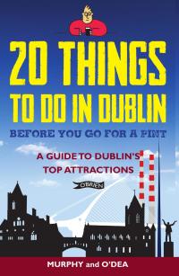 Titelbild: 20 Things To Do In Dublin Before You Go For a Pint 9781847176349