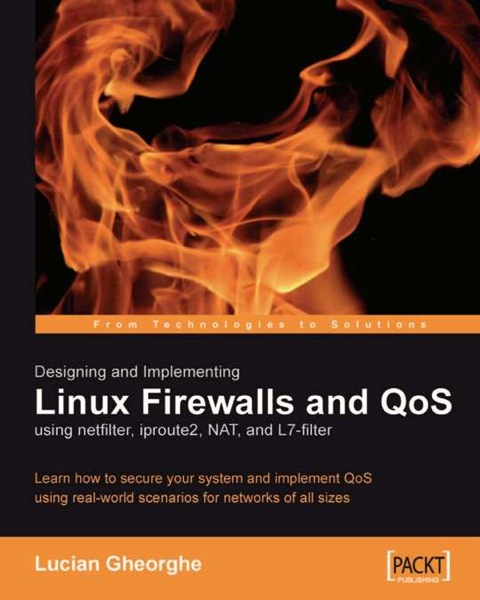 Cover image for book Designing and Implementing Linux Firewalls and QoS using netfilter, iproute2, NAT and l7-filter