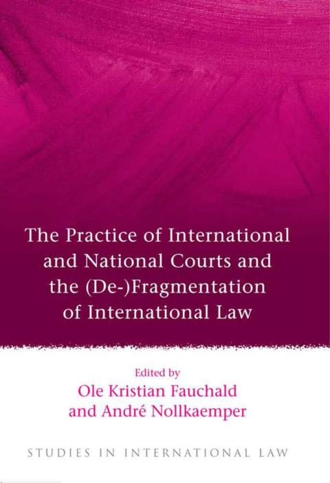 Cover image for book The Practice of International and National Courts and the (De-)Fragmentation of International Law