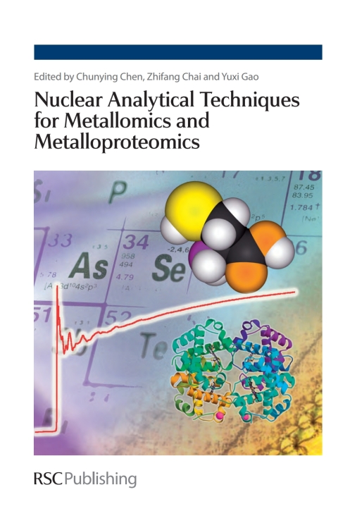 Cover image for book Nuclear Analytical Techniques for Metallomics and Metalloproteomics