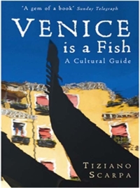 Titelbild: Venice is a Fish: A Cultural Guide 9781846687280