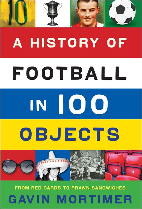 Cover image for book A History of Football in 100 Objects