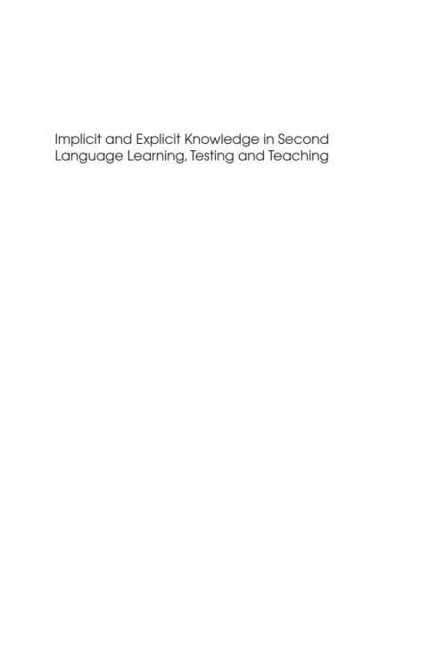 Implicit and Explicit Knowledge in Second Language Learning, Testing and Teaching 