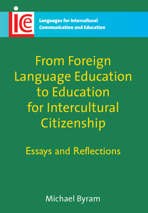 From Foreign Language Education to Education for Intercultural Citizenship Essays and Reflections