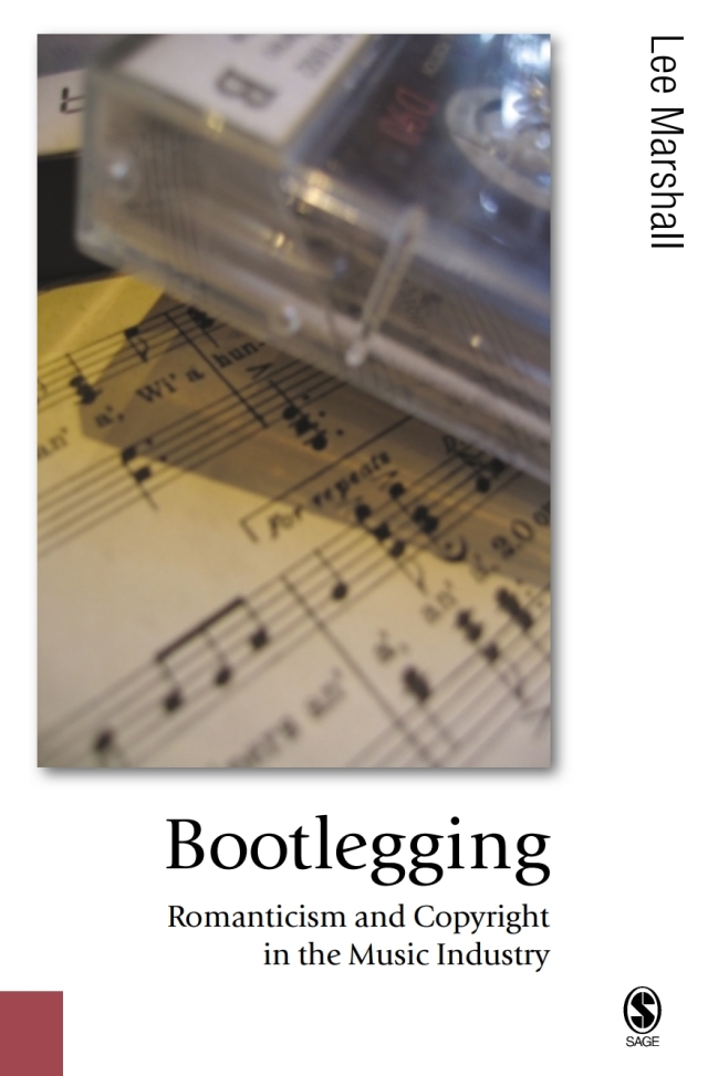 Bootlegging Romanticism and Copyright in the Music Industry