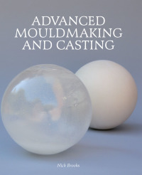 Cover image: Advanced Mouldmaking and Casting 9781847973108