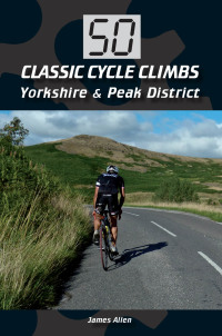 Titelbild: 50 Classic Cycle Climbs: Yorkshire & Peak District (Enhanced Edition) 9781847977625