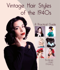 صورة الغلاف: Vintage Hair Styles of the 1940s 9781847978325