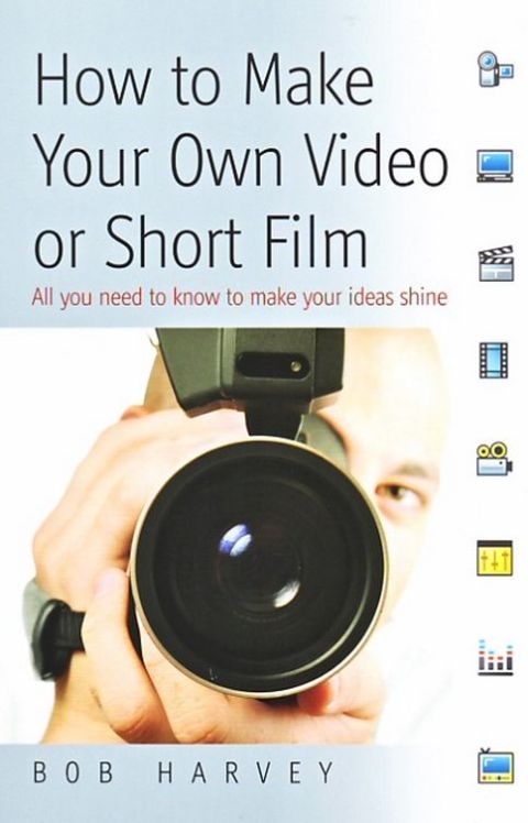 Cover image for book How to Make Your Own Video or Short Film