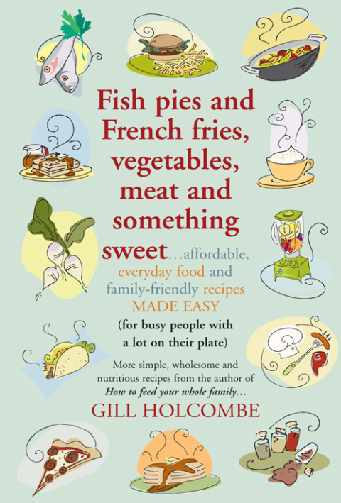 Cover image for book Fish pies and French fries, Vegetables, Meat and Something Sweet
