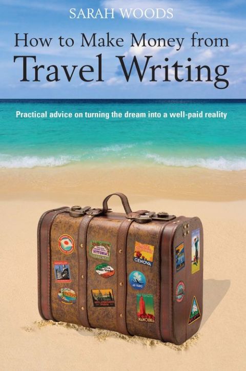 Cover image for book How to Make Money From Travel Writing