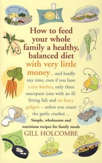 صورة الغلاف: How to Feed Your Whole Family a Healthy, Balanced Diet with Very Little Money 9781905862153