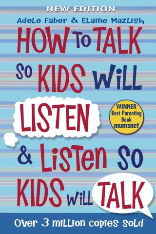 How to Talk so Kids Will Listen and Listen so Kids Will Talk