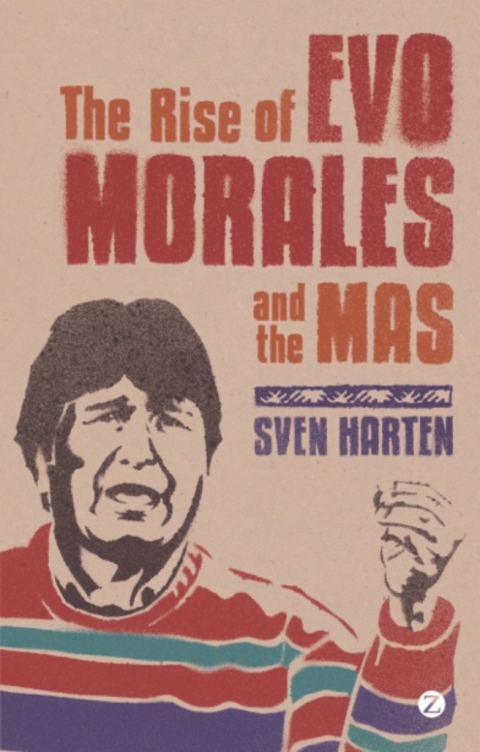 Cover image for book The Rise of Evo Morales and the MAS