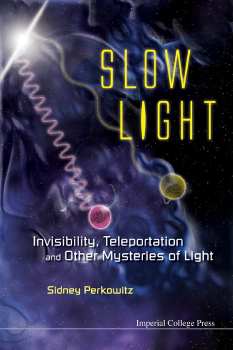 Cover image for book Slow Light: Invisibility, Teleportation, And Other Mysteries Of Light