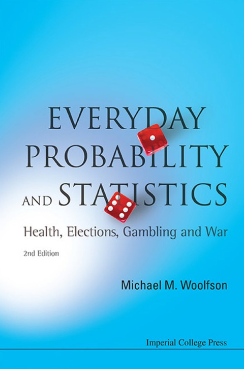 Cover image for book Everyday Probability And Statistics: Health, Elections, Gambling And War (2nd Edition)