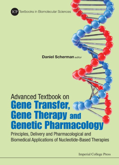 Cover image for book Advanced Textbook On Gene Transfer, Gene Therapy And Genetic Pharmacology: Principles, Delivery And Pharmacological And Biomedical Applications Of Nucleotide-based Therapies