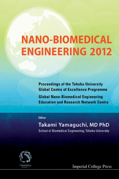 Cover image for book Nano-biomedical Engineering 2012 - Proceedings Of The Tohoku University Global Centre Of Excellence Programme