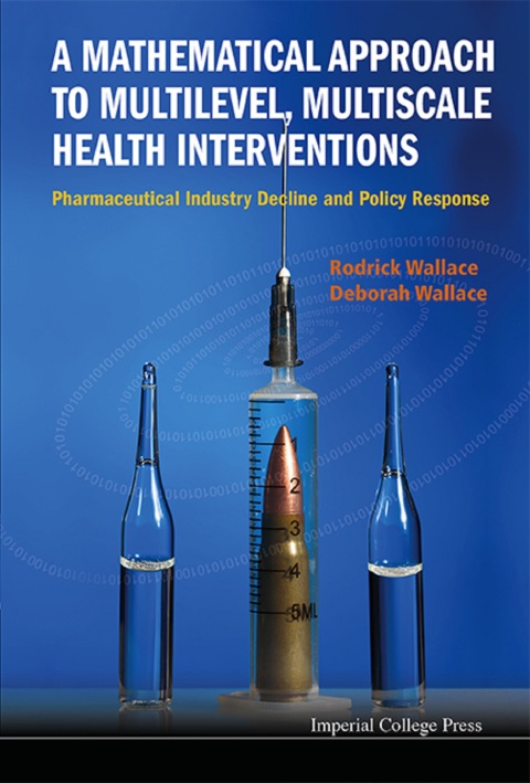 Cover image for book A Mathematical Approach to Multilevel, Multiscale Health Interventions: Pharmaceutical Industry Decline and Policy Response