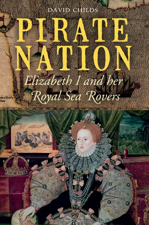 Cover image for book Pirate Nation: Elizabeth I and her Royal Sea Rovers