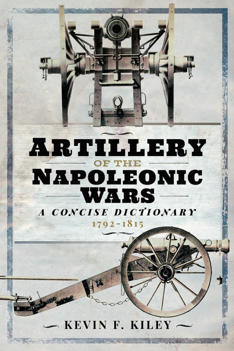 Cover image for book Artillery of the Napoleonic Wars: A Concise Dictionary, 1792–1815