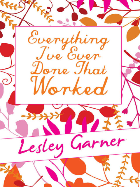 Cover image for book Everything I've Ever Done That Worked