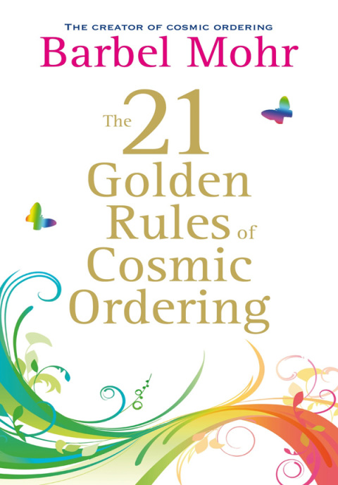 Cover image for book The 21 Golden Rules for Cosmic Ordering