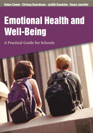 Emotional Health and Well Being a Practical Guide for Schools