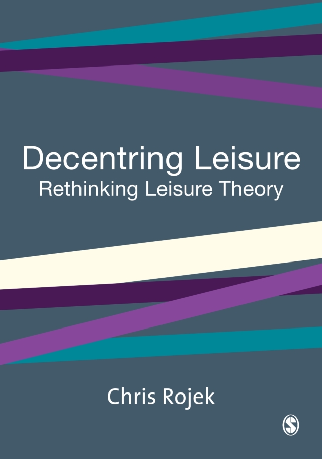 Decentring Leisure Rethinking Leisure Theory