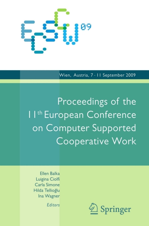 Cover image for book ECSCW 2009: Proceedings of the 11th European Conference on Computer Supported Cooperative Work, 7-11 September 2009, Vienna, Austria