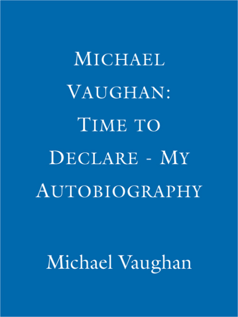 Cover image for book Michael Vaughan: Time to Declare - My Autobiography