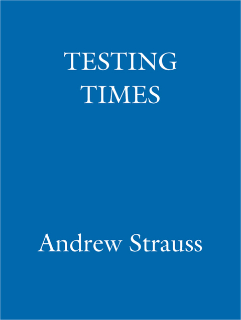 Cover image for book Andrew Strauss: Testing Times - In Pursuit of the Ashes