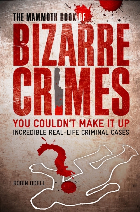 Cover image for book The Mammoth Book of Bizarre Crimes