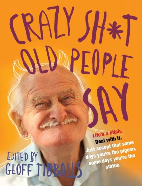 Cover image for book Crazy Sh*t Old People Say