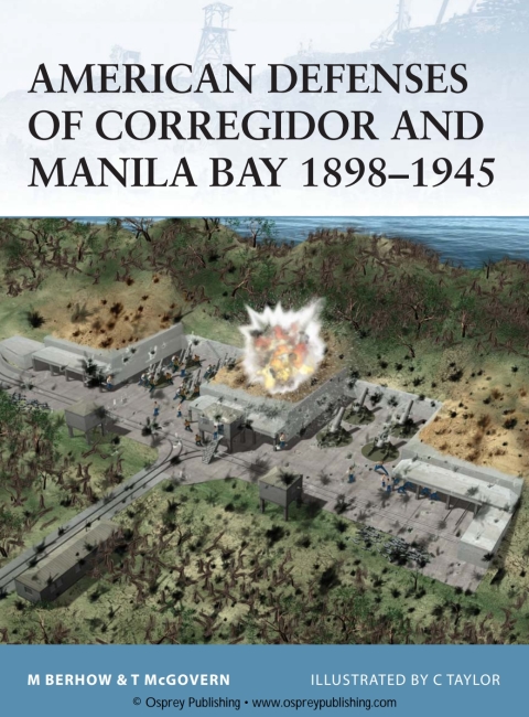 American Defenses of Corregidor and Manila Bay 1898â1945 