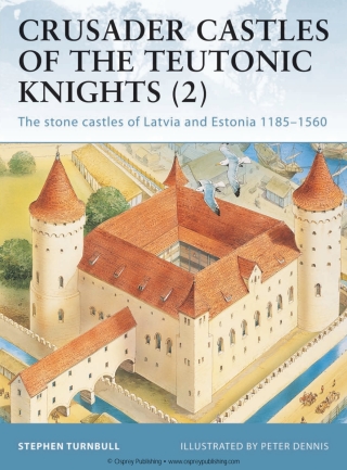 Crusader Castles of the Teutonic Knights (2)