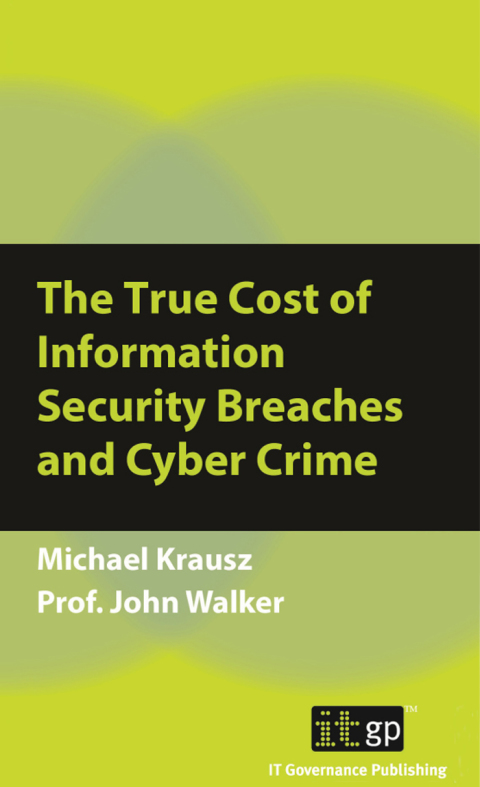 Cover image for book The True Cost of Information Security Breaches and Cyber Crime