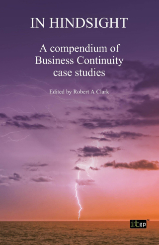 In Hindsight: A compendium of Business Continuity case studies