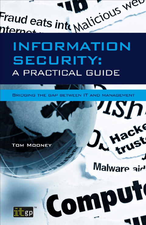 Cover image for book Information Security A Practical Guide: Bridging the gap between IT and management