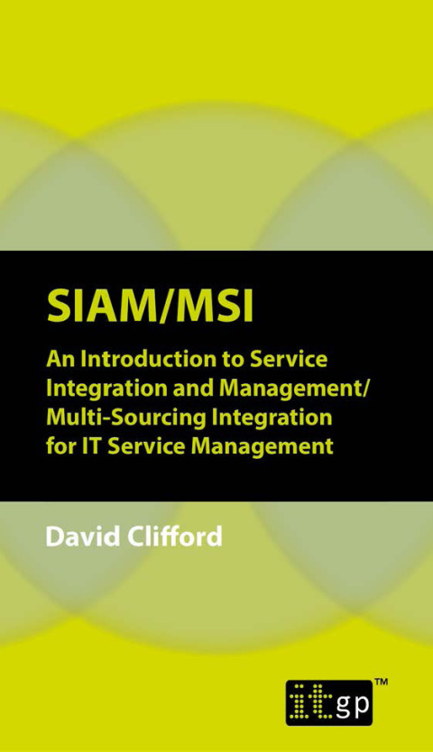Cover image for book SIAM/MSI: An Introduction to Service Integration and Management/ Multi-Sourcing Integration for IT Service Management