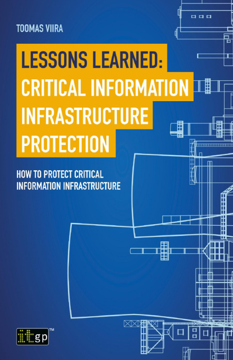 Cover image for book Lessons Learned: Critical Information Infrastructure Protection: How to protect critical information infrastructure