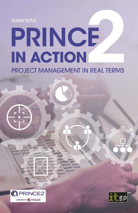 PRINCE2 in Action: Project management in real terms 