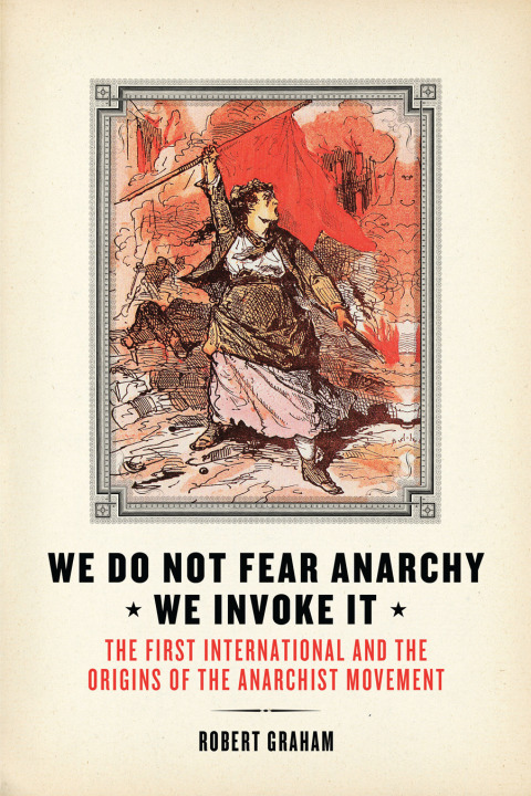 Cover image for book We Do Not Fear Anarchy?We Invoke It