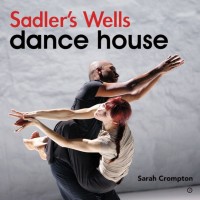 Cover image: Sadler's Wells - Dance House 1st edition 9781849430623