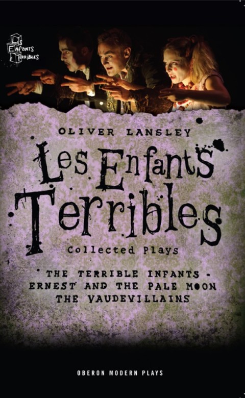 Cover image for book Oliver Lansley: Les Enfants Terribles; Collected Plays